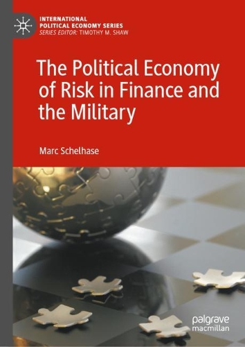 The Political Economy of Risk in Finance and the Military.