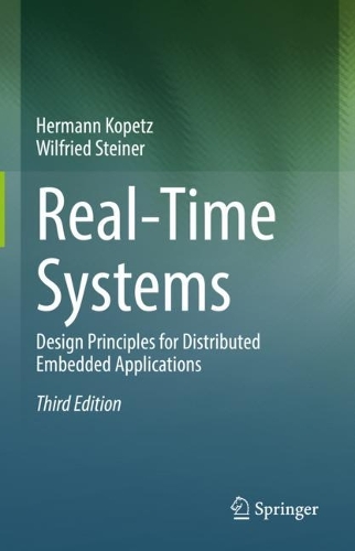 Real-Time Systems: Design Principles for Distributed Embedded Applications. Third Edition 2022