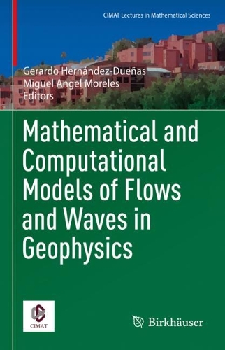 Mathematical and Computational Models of Flows and Waves in Geophysics.