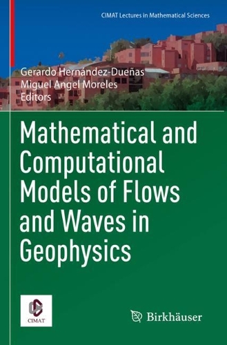 Mathematical and Computational Models of Flows and Waves in Geophysics.