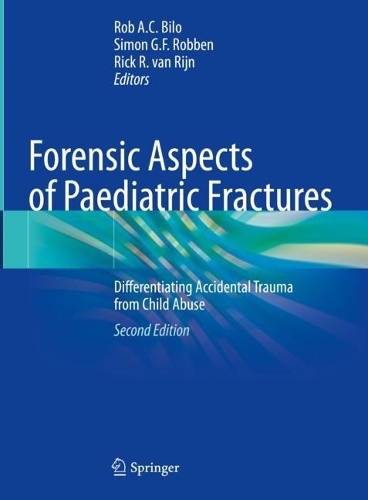 Forensic Aspects of Paediatric Fractures: Differentiating Accidental Trauma from Child Abuse. Second Edition 2023