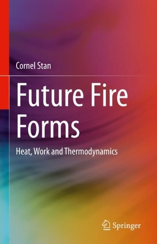 Future Fire Forms: Heat, Work and Thermodynamics. 2023 ed.