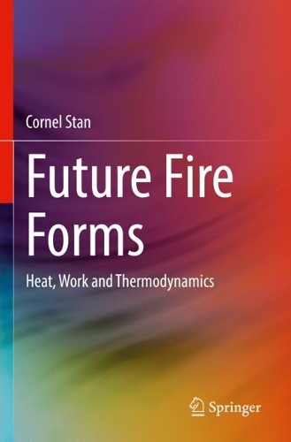 Future Fire Forms: Heat, Work and Thermodynamics. 2023 ed.