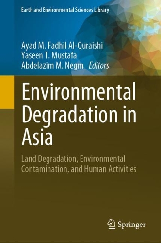 Environmental Degradation in Asia: Land Degradation, Environmental Contamination, and Human Activities. 2022 ed.
