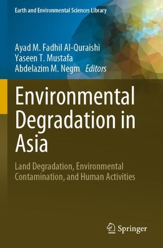 Environmental Degradation in Asia: Land Degradation, Environmental Contamination, and Human Activities. 2022 ed.