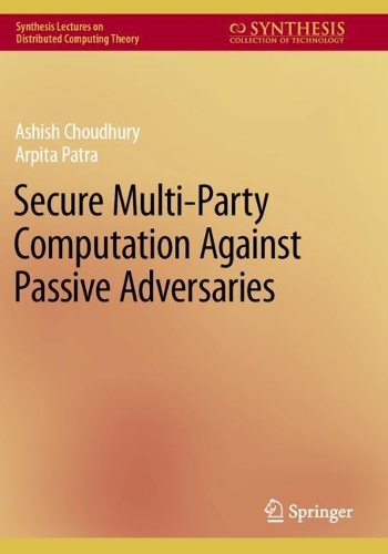 Secure Multi-Party Computation Against Passive Adversaries. 2022 ed.