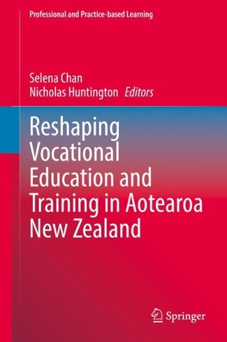 Reshaping Vocational Education and Training in Aotearoa New Zealand.