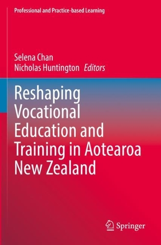 Reshaping Vocational Education and Training in Aotearoa New Zealand. 2022 ed.