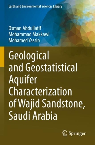 Geological and Geostatistical Aquifer Characterization of Wajid Sandstone, Saudi Arabia. 2022 ed.