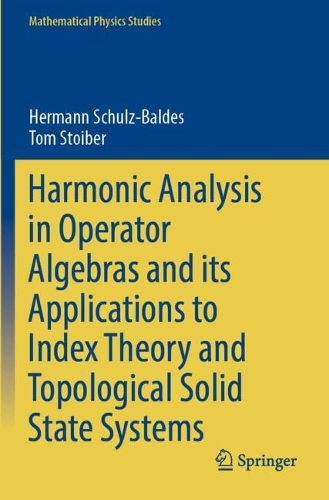 Harmonic Analysis in Operator Algebras and its Applications to Index Theory and Topological Solid State Systems. 2022 ed.