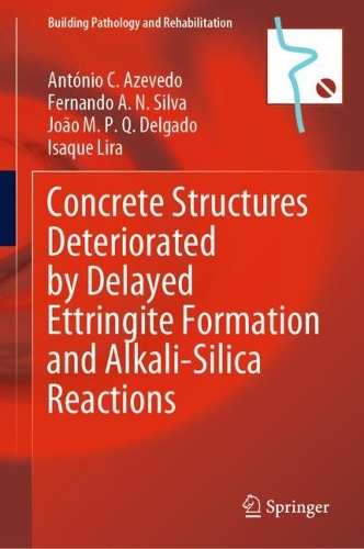 Concrete Structures Deteriorated by Delayed Ettringite Formation and Alkali-Silica Reactions. 2023 ed.