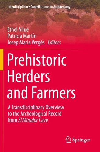 Prehistoric Herders and Farmers: A Transdisciplinary Overview to the Archeological Record from El Mirador Cave. 2022 ed.
