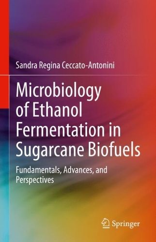Microbiology of Ethanol Fermentation in Sugarcane Biofuels: Fundamentals, Advances, and Perspectives. 2022 ed.