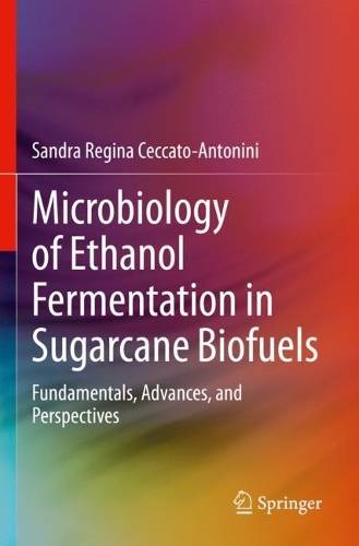 Microbiology of Ethanol Fermentation in Sugarcane Biofuels: Fundamentals, Advances, and Perspectives. 2022 ed.