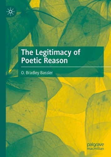The Legitimacy of Poetic Reason.