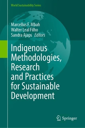 Indigenous Methodologies, Research and Practices for Sustainable Development. 2022 ed.