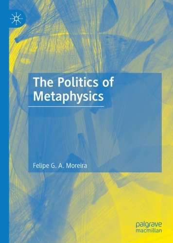 The Politics of Metaphysics.