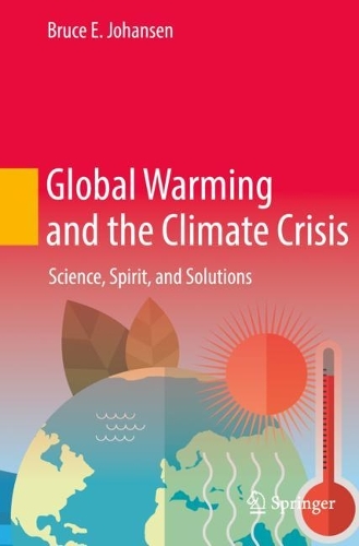 Global Warming and the Climate Crisis: Science, Spirit, and Solutions. 2023 ed.