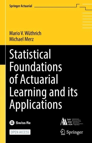 Statistical Foundations of Actuarial Learning and its Applications. 1st ed. 2023