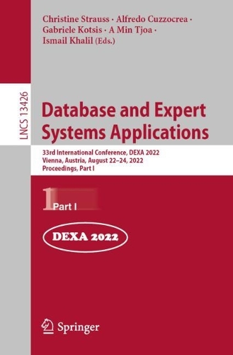 Database and Expert Systems Applications: 33rd International Conference, DEXA 2022, Vienna, Austria, August 22-24, 2022, Proceedings, Part I. 1st ed. 2022