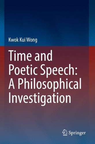 Time and Poetic Speech: A Philosophical Investigation. 2022 ed.
