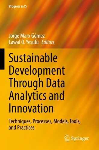 Sustainable Development Through Data Analytics and Innovation: Techniques, Processes, Models, Tools, and Practices. 2022 ed.