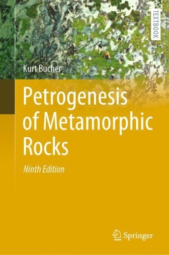 Petrogenesis of Metamorphic Rocks. Ninth Edition 2023