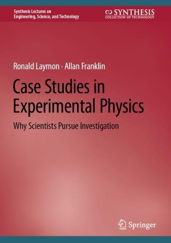 Case Studies in Experimental Physics: Why Scientists Pursue Investigation. 2022 ed.