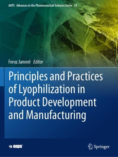 Principles and Practices of Lyophilization in Product Development and Manufacturing. 2023 ed.