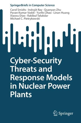 Cyber-Security Threats and Response Models in Nuclear Power Plants. 1st ed. 2022