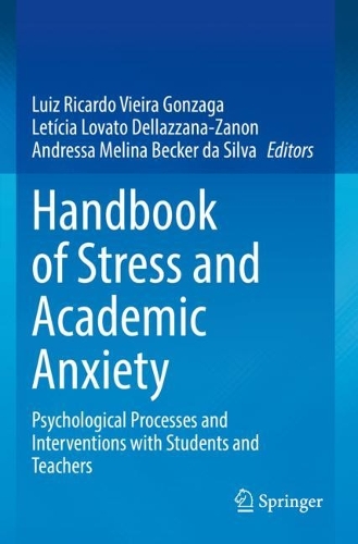 Handbook of Stress and Academic Anxiety: Psychological Processes and Interventions with Students and Teachers. 2022 ed.