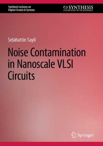 Noise Contamination in Nanoscale VLSI Circuits. 2022 ed.