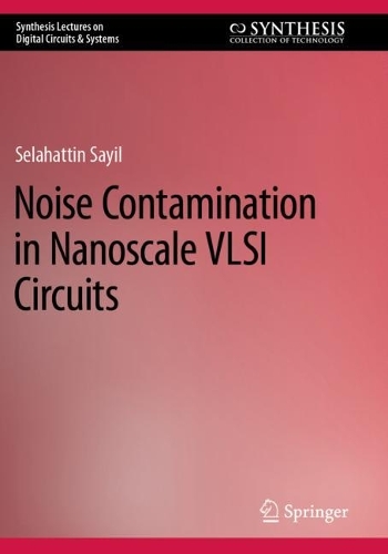 Noise Contamination in Nanoscale VLSI Circuits. 2022 ed.