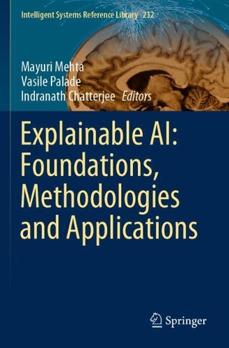 Explainable AI: Foundations, Methodologies and Applications. 2023 ed.