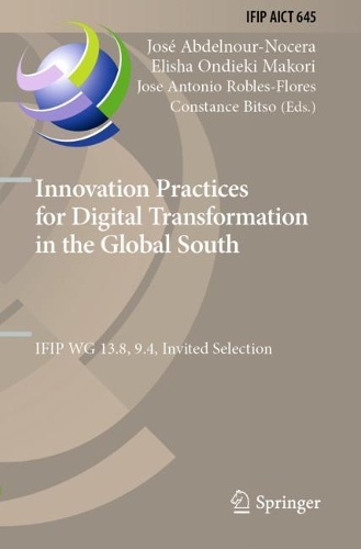 Innovation Practices for Digital Transformation in the Global South: IFIP WG 13.8, 9.4, Invited Selection. 2022 ed.