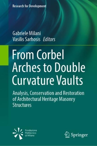 From Corbel Arches to Double Curvature Vaults: Analysis, Conservation and Restoration of Architectural Heritage Masonry Structures. 2022 ed.
