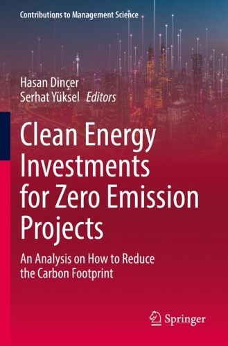 Clean Energy Investments for Zero Emission Projects: An Analysis on How to Reduce the Carbon Footprint. 2022 ed.