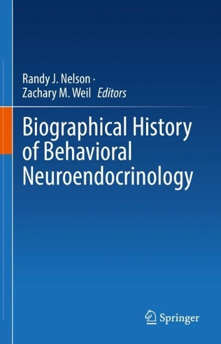 Biographical History of Behavioral Neuroendocrinology. 2022 ed.