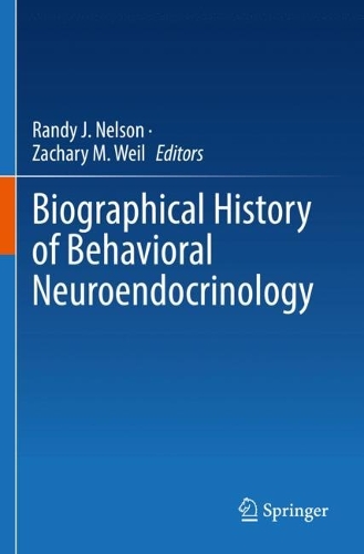 Biographical History of Behavioral Neuroendocrinology. 2022 ed.