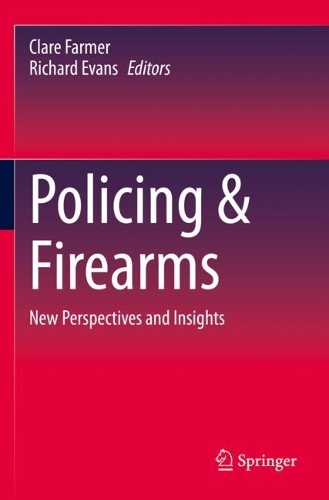 Policing & Firearms: New Perspectives and Insights. 2023 ed.