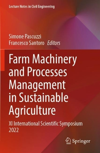 Farm Machinery and Processes Management in Sustainable Agriculture: XI International Scientific Symposium 2022. 2023 ed.