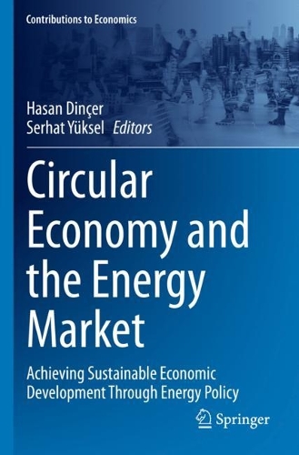 Circular Economy and the Energy Market: Achieving Sustainable Economic Development Through Energy Policy. 2022 ed.