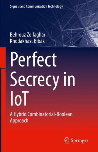 Perfect Secrecy in IoT: A Hybrid Combinatorial-Boolean Approach. 2022 ed.