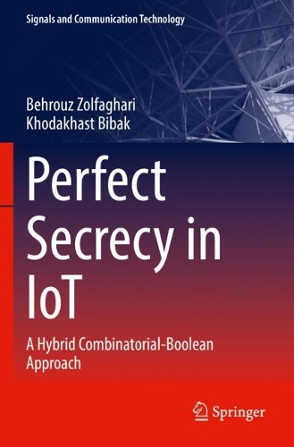 Perfect Secrecy in IoT: A Hybrid Combinatorial-Boolean Approach. 2022 ed.