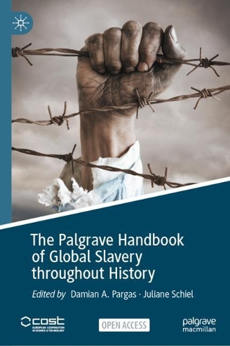 The Palgrave Handbook of Global Slavery throughout History.