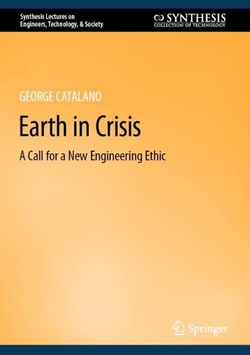 Earth in Crisis: A Call for a New Engineering Ethic. 2022 ed.