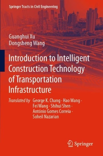 Introduction to Intelligent Construction Technology of Transportation Infrastructure. 2023 ed.