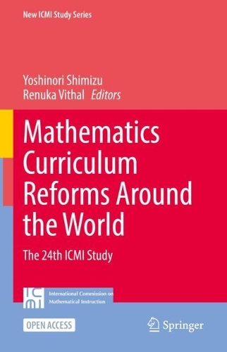 Mathematics Curriculum Reforms Around the World: The 24th ICMI Study. 1st ed. 2023