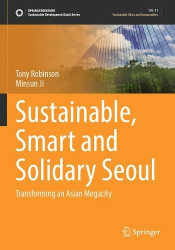 Sustainable, Smart and Solidary Seoul: Transforming an Asian Megacity. 2022 ed.