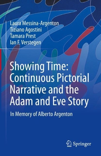 Showing Time: Continuous Pictorial Narrative and the Adam and Eve Story: In Memory of Alberto Argenton. 2022 ed.